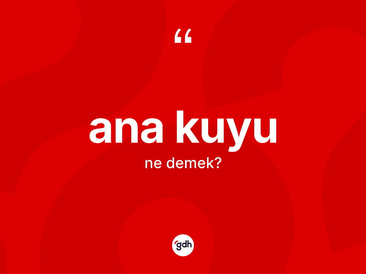 Ana kuyu nedir? Ana kuyunun kısaca tanımı nedir?