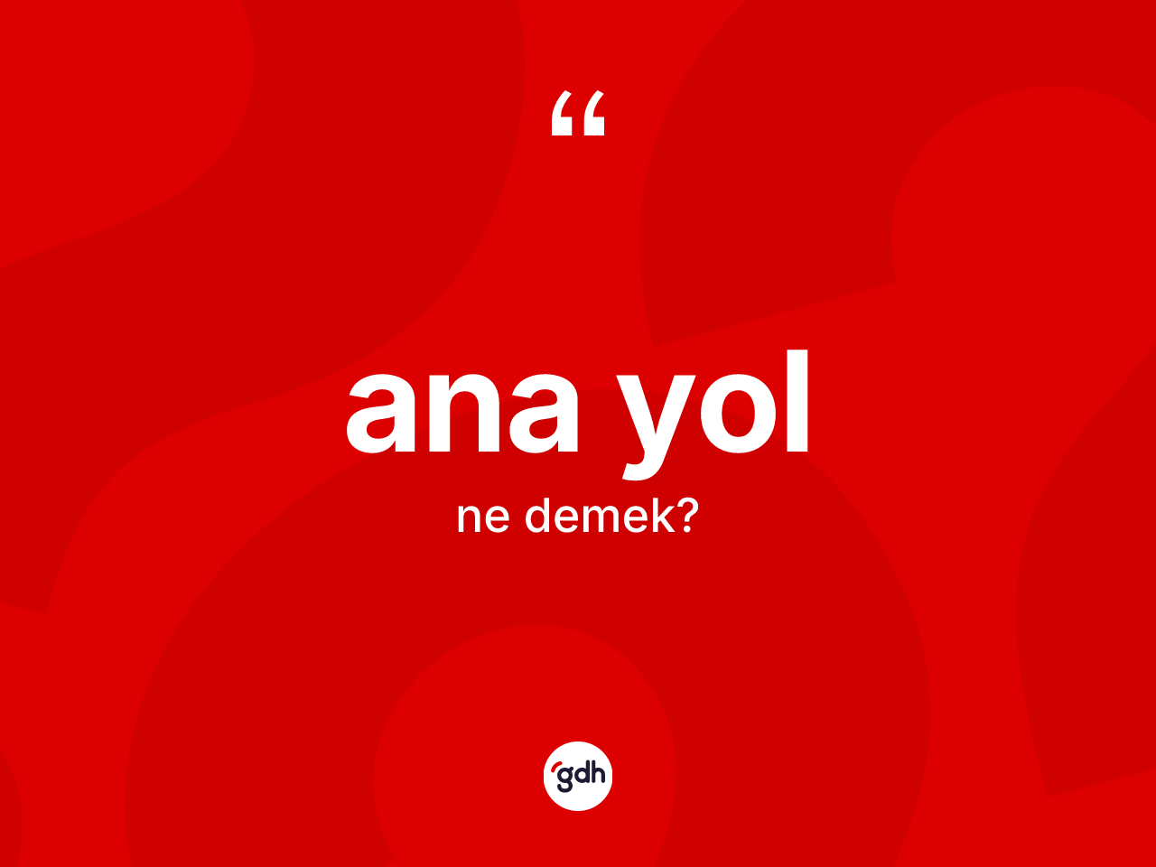 Ana yol kelimesi ne demek? Ana yol kelimesinin kaç farklı anlamı var?