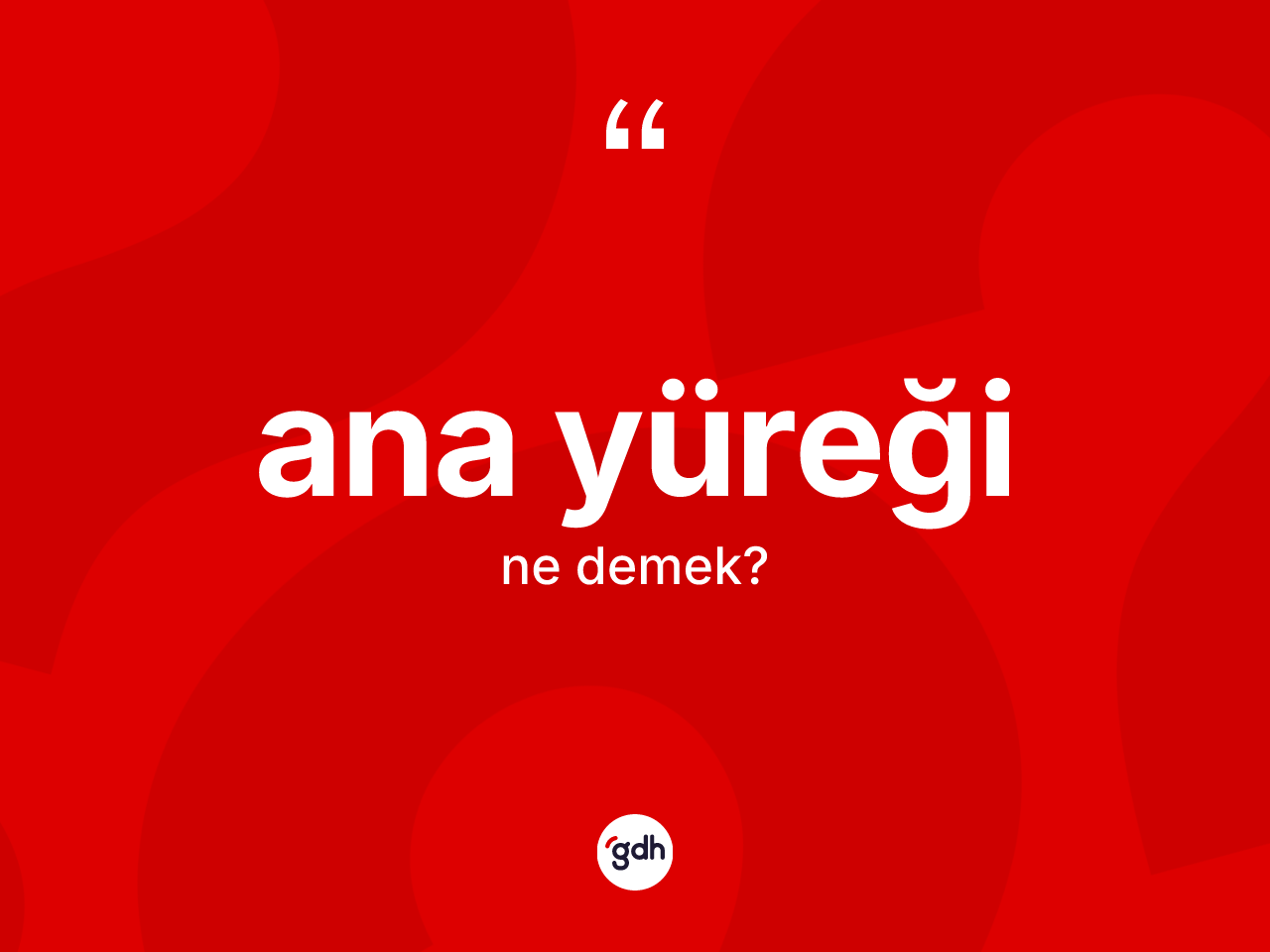 Ana yüreği kelimesinin tanımı nedir? Ana yüreği kelimesinin TDK anlamı nedir?