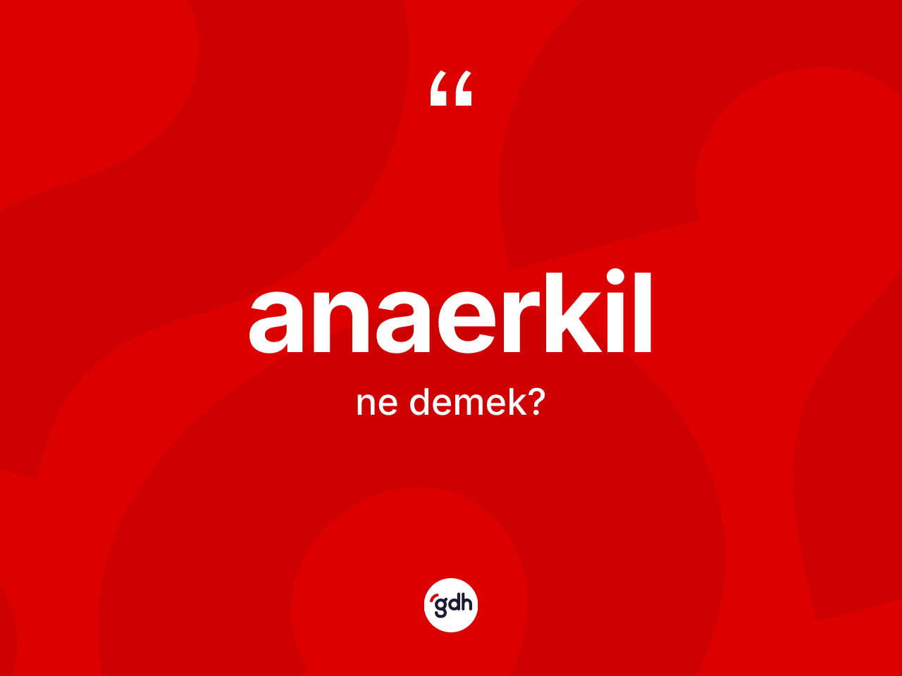 Anaerkil kelimesinin tanımı nedir? Anaerkilin TDK'ya göre anlamı nedir?