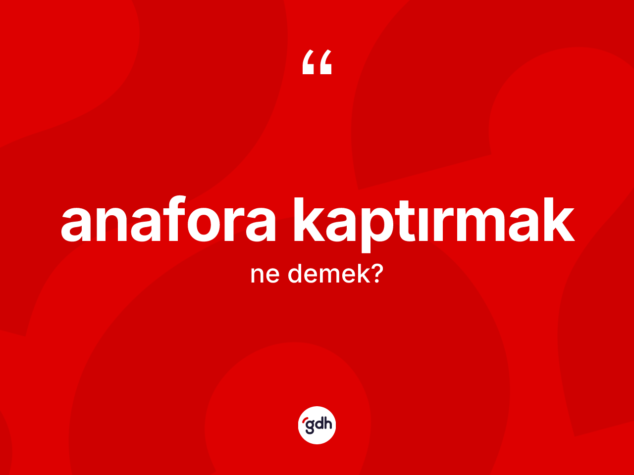 Anafora kaptırmak sözü ne demektir? Anafora kaptırmak ifadesi hangi durumlarda kullanılır