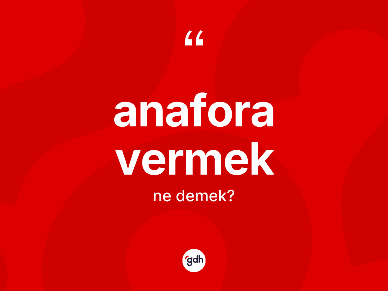 Anafora vermek ne demektir? Anafora vermek ifadesinin TDK açıklaması nedir?