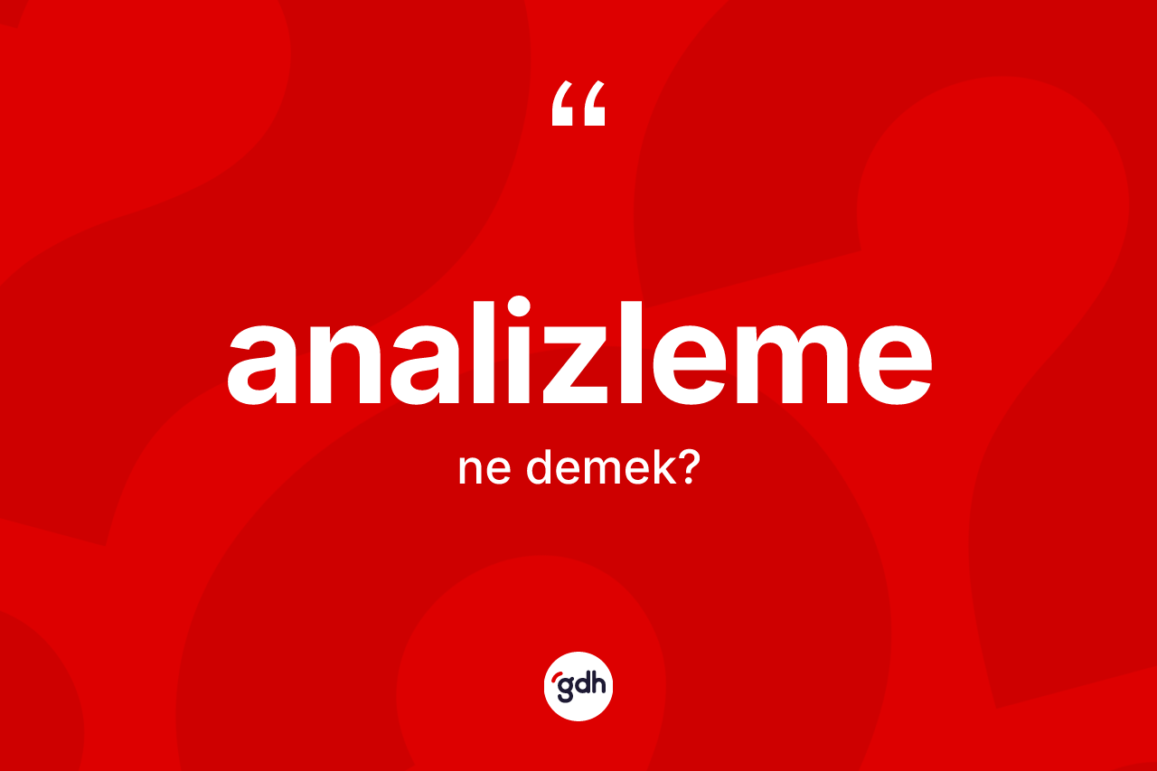 Analizleme nedir?
