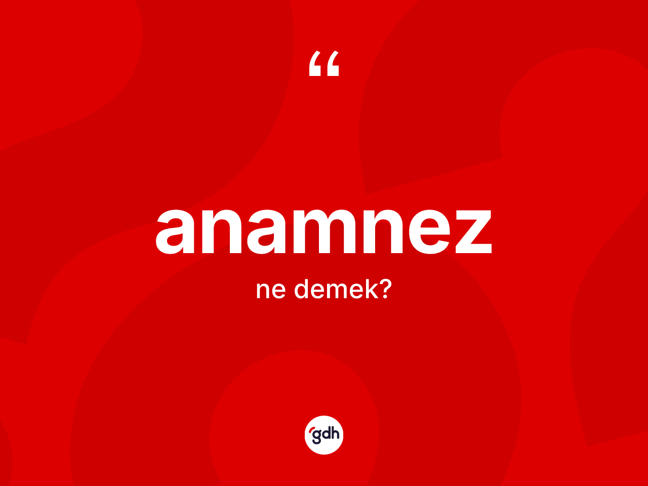 Anamnez kelimesinin anlamı nedir? Anamnez kelimesinin özellikleri nelerdir?