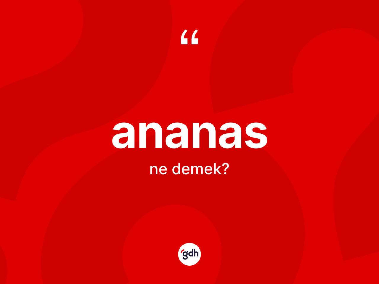 Ananas kelimesinin anlamı nedir? Ananas kelimesinin özellikleri nelerdir?