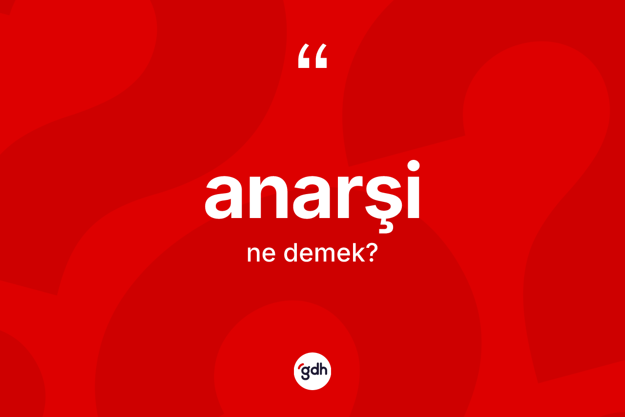 Anarşi ne demek? Anarşi kelimesinin TDK anlamı nedir?