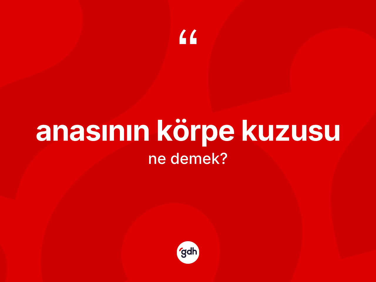 Anasının körpe kuzusu ne demektir? Anasının körpe kuzusu ifadesinin kaç farklı anlamı var?