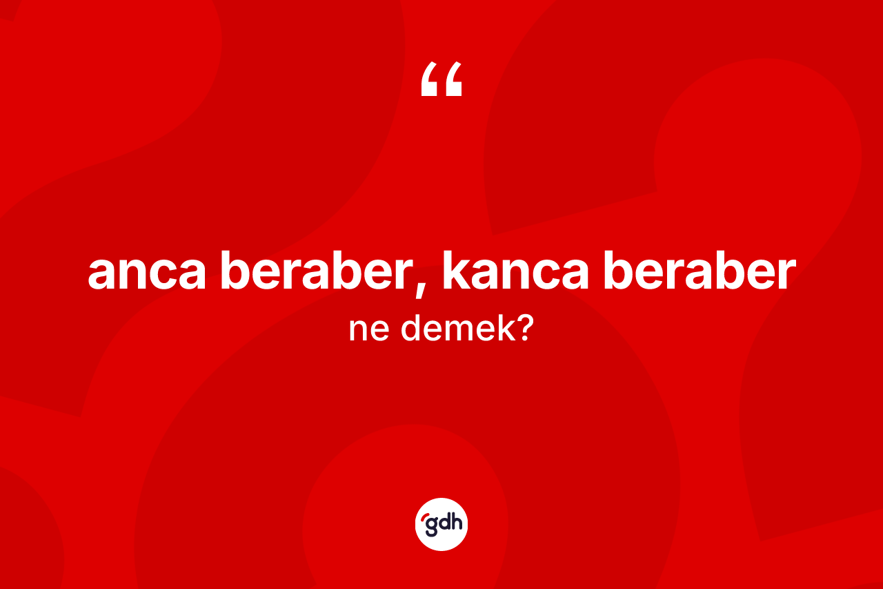 Anca beraber, kanca beraber nedir? Anca beraber, kanca beraber ifadesinin özellikleri nelerdir?