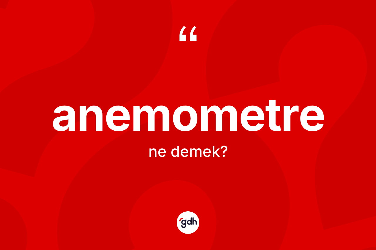 Anemometre kelimesi nedir?