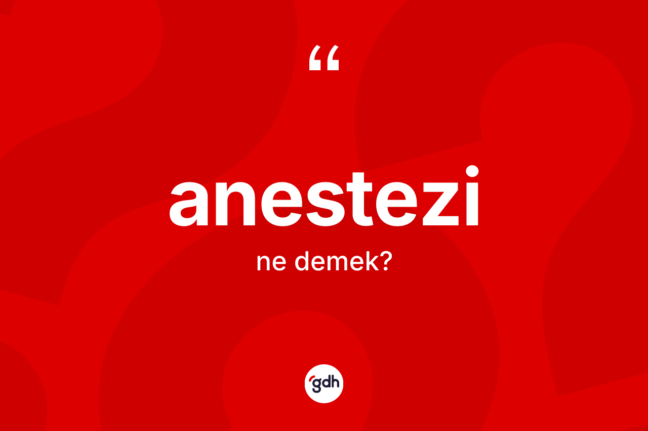 Anestezi kelimesinin sözlükteki tanımı nedir?