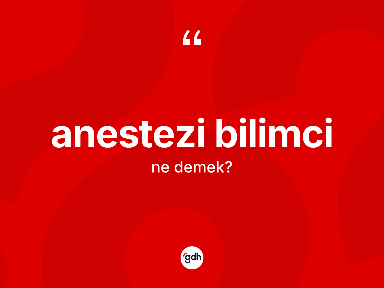 Anestezi bilimci nedir? Anestezi bilimcinin TDK'ya göre anlamı nedir?