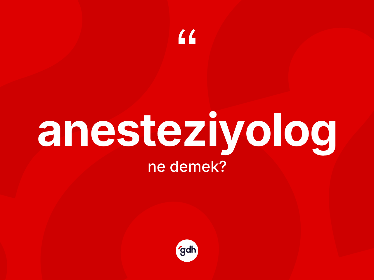 Anesteziyolog ne anlama gelir? Anesteziyologun halk arasındaki kullanımı nasıldır?