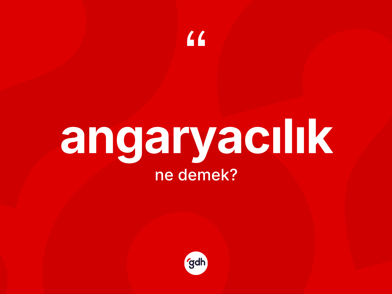 Angaryacılık kelimesinin sözlükteki tanımı nedir? Angaryacılık kelimesinin özellikleri nelerdir?