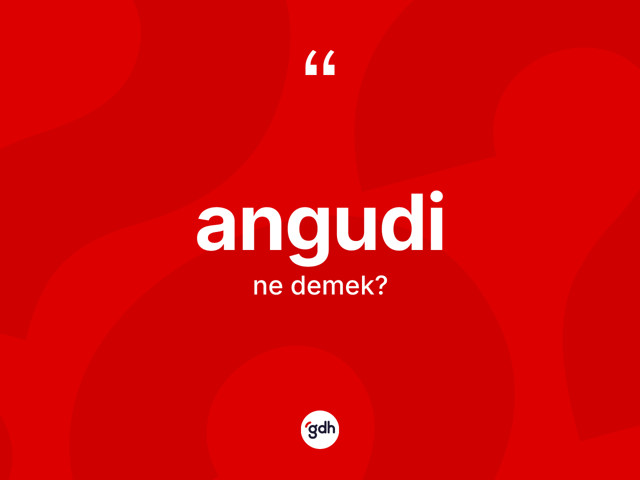 Angudi kelimesinin anlamı nedir? Angudinin TDK'ya göre anlamı nedir?