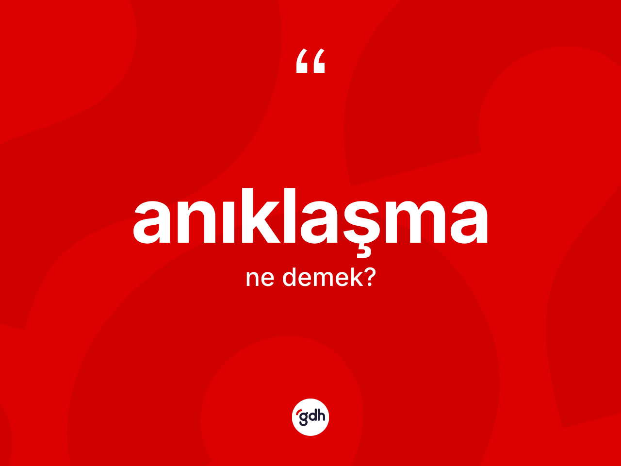 Anıklaşma kelimesinin anlamı nedir? Anıklaşma kelimesinin kaç farklı anlamı var?