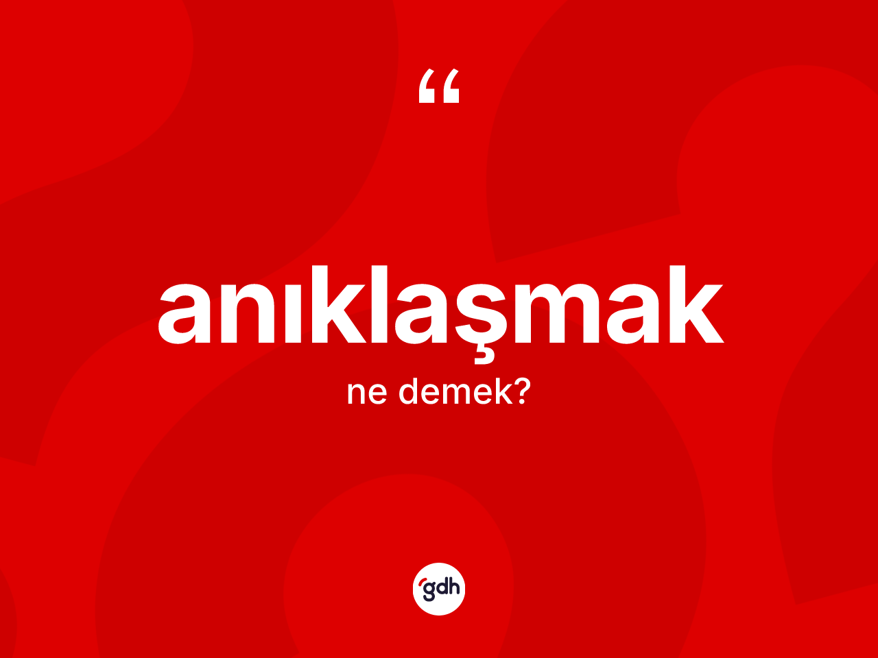Anıklaşmak kelimesinin anlamı nedir? Anıklaşmak kelimesinin kaç farklı anlamı var?