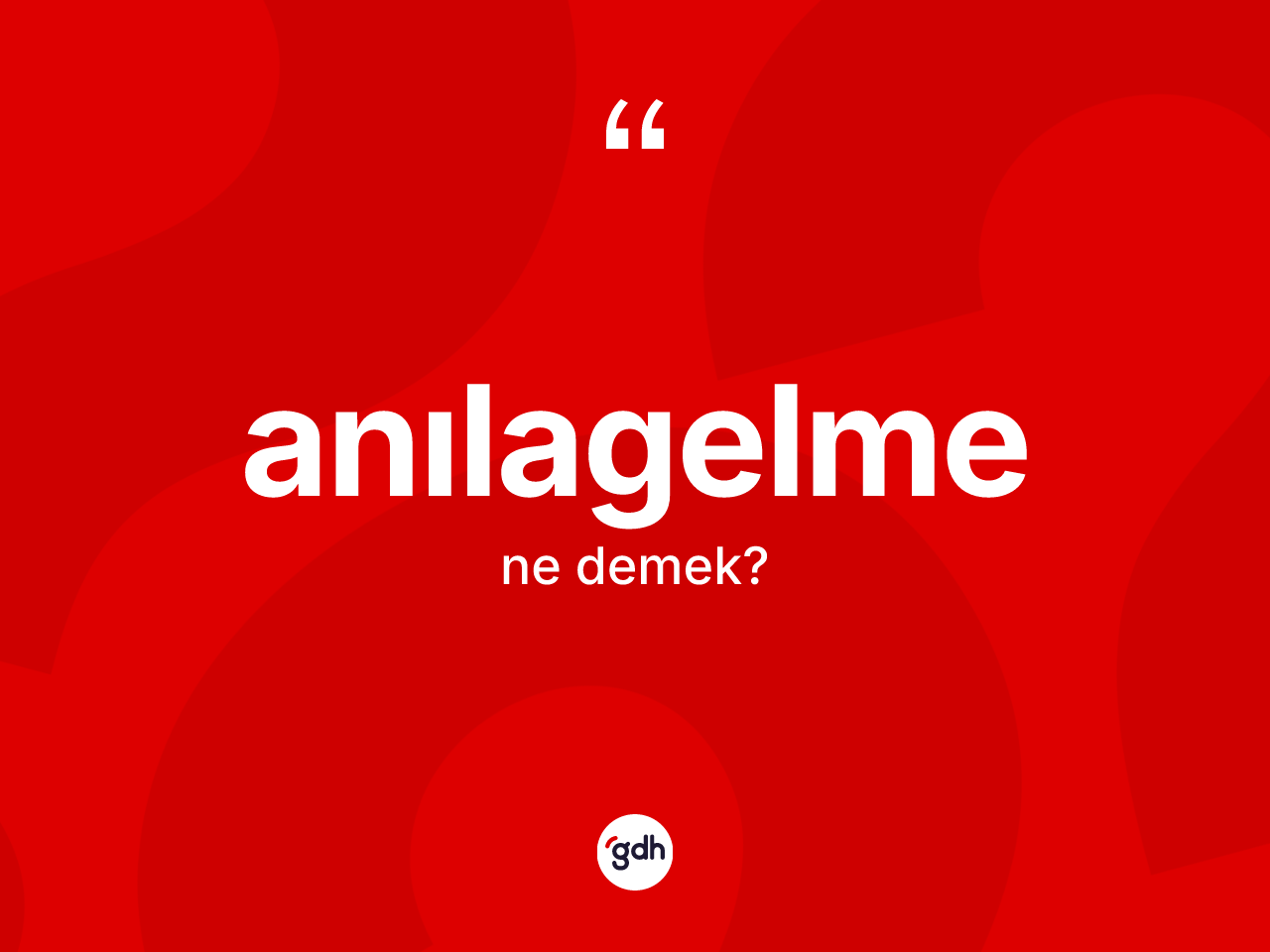 Anılagelme kelimesinin sözlükteki tanımı nedir? Anılagelmenin TDK'ya göre anlamı nedir?