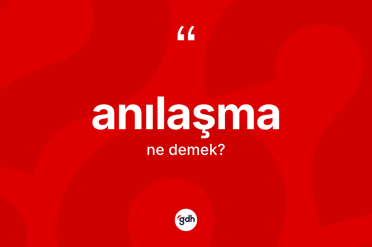 Anılaşma kelimesi ne demek? Anılaşma kelimesinin özellikleri nelerdir?