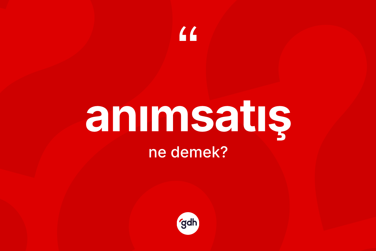 Anımsatış kelimesi ne demek? Anımsatışın kısaca tanımı nedir?