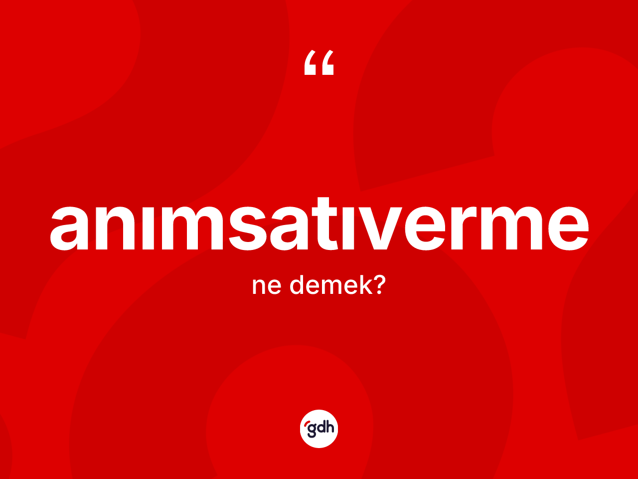 Anımsatıverme ne demek? Anımsatıvermenin TDK'ya göre anlamı nedir?
