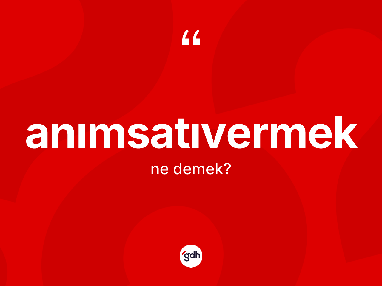 Anımsatıvermek kelimesi ne demek? Anımsatıvermek kelimesinin kaç farklı anlamı var?