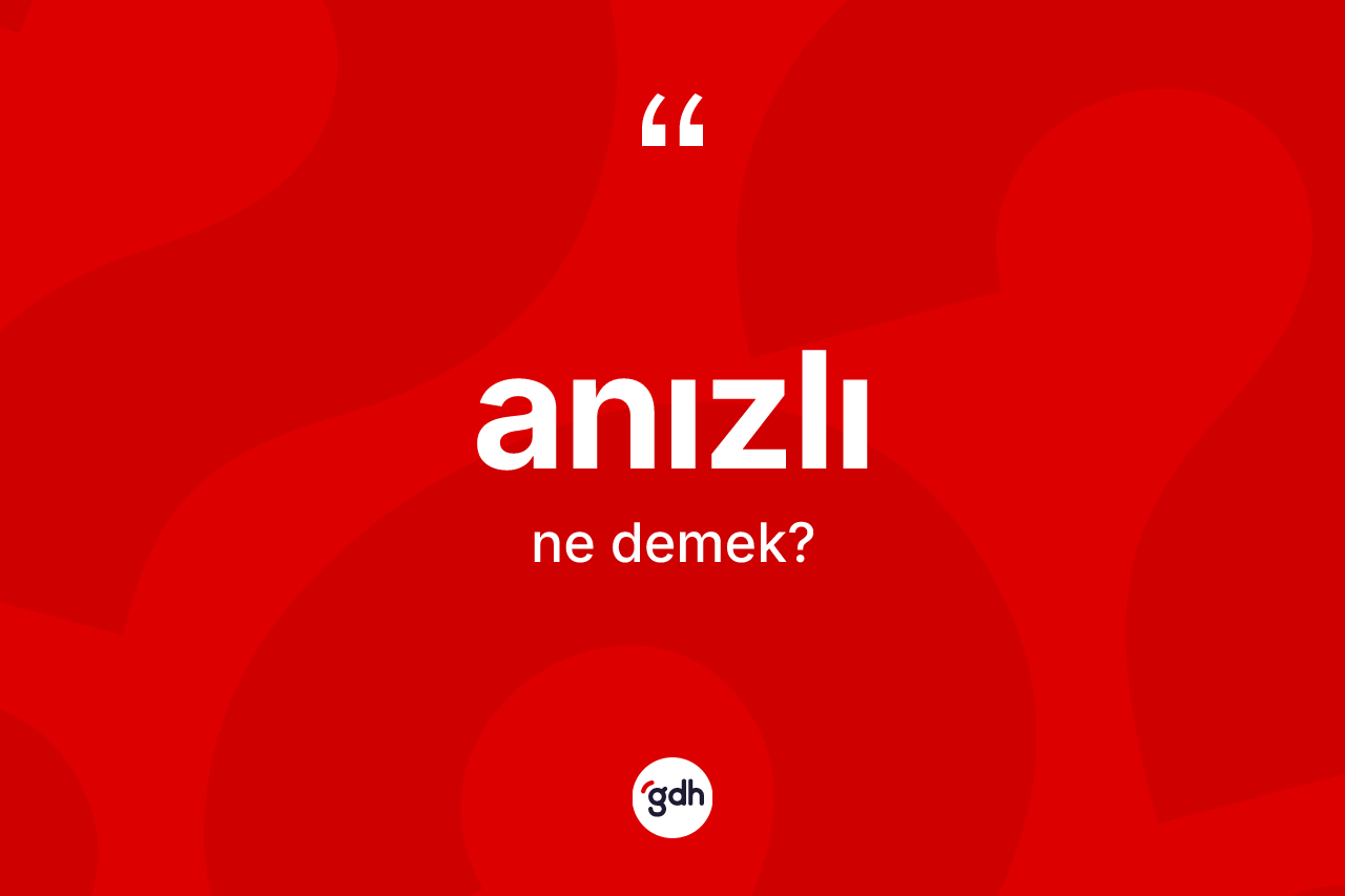 Anızlı kelimesi nedir? Anızlının sözlükteki anlamı nedir?