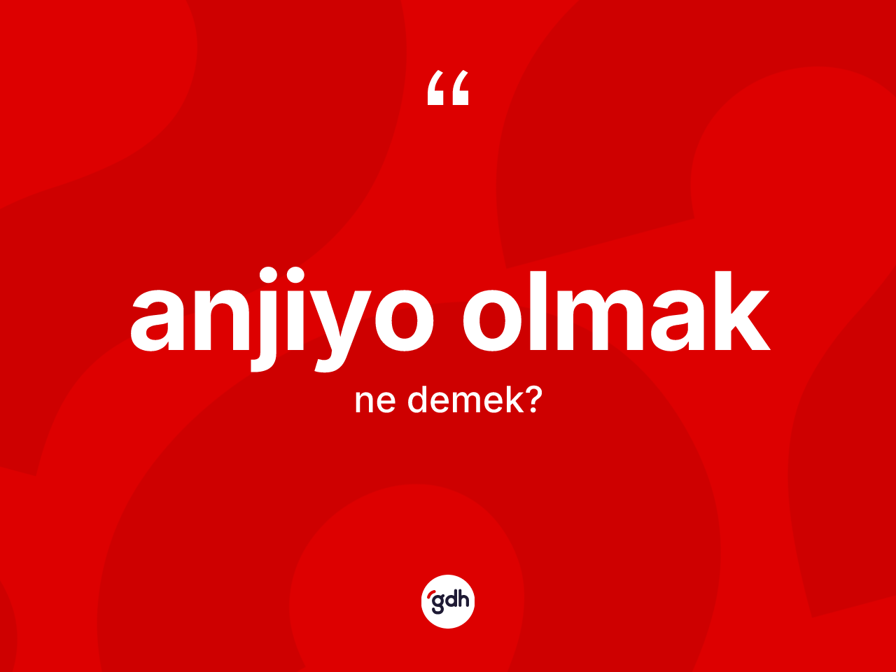 Anjiyo olmak ifadesinin sözlükteki anlamı nedir? Anjiyo olmak ifadesinin TDK tanımı nedir?
