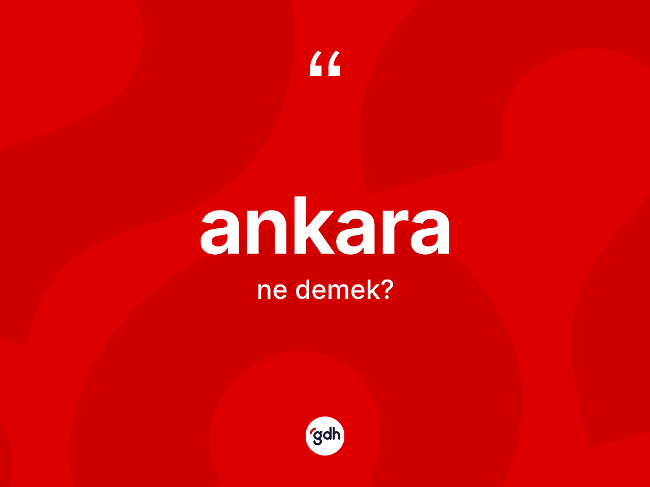 Ankara kelimesinin tanımı nedir? Ankara kelimesinin özellikleri nelerdir?