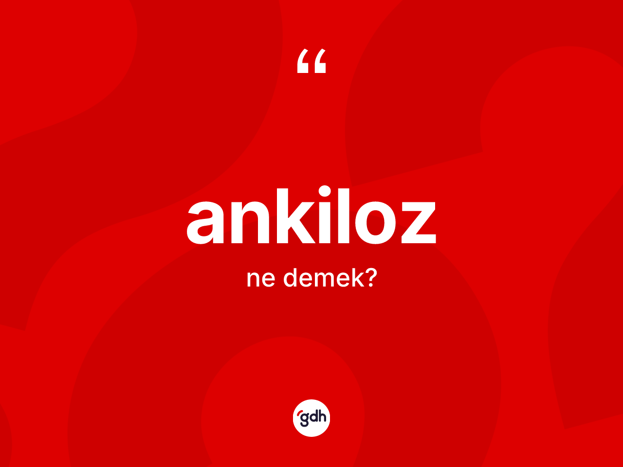 Ankiloz kelimesinin anlamı nedir? Ankiloz kelimesinin TDK'ya göre açıklaması nedir?
