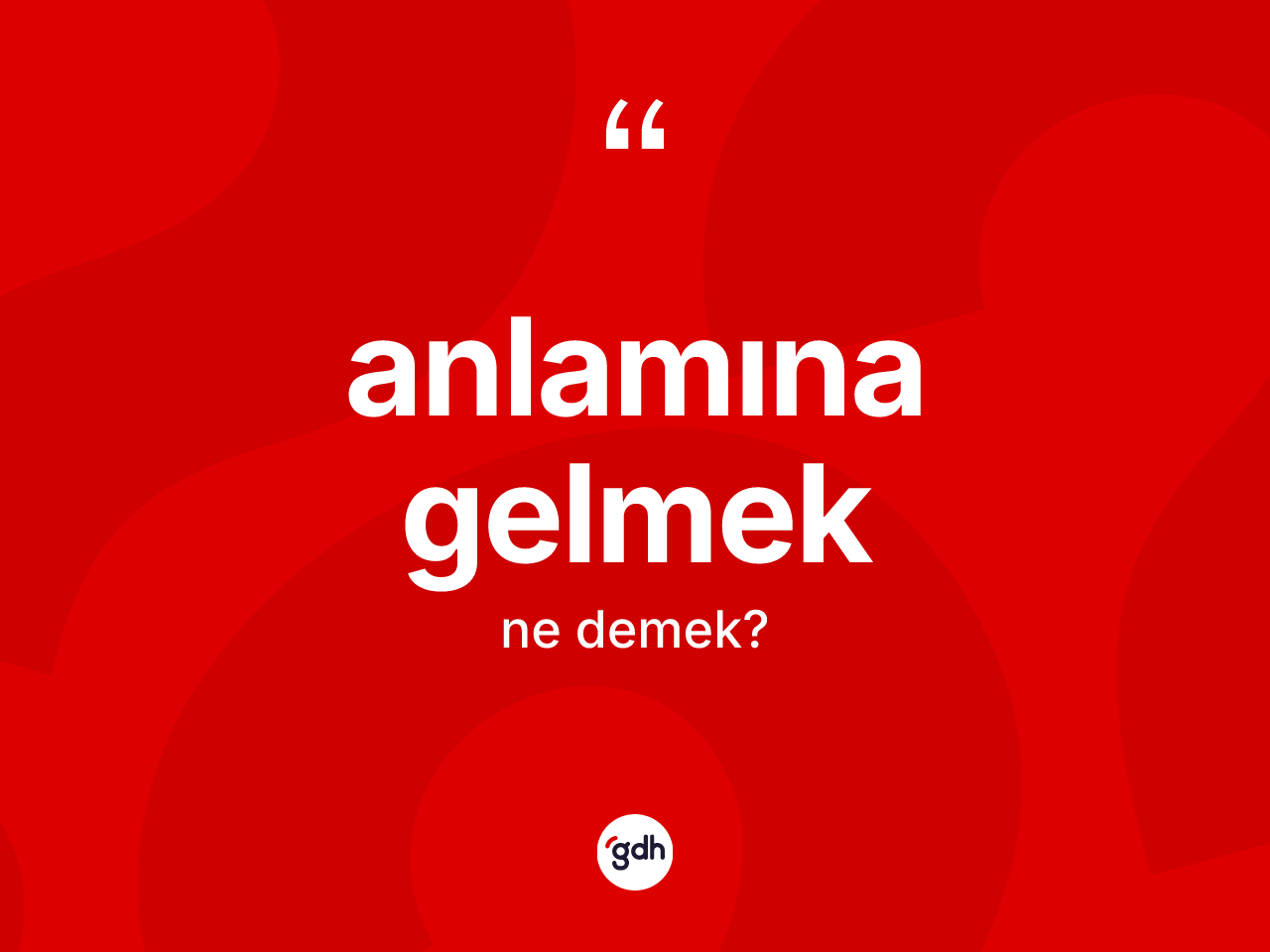 Anlamına gelmek ifadesinin tanımı nedir? Anlamına gelmek ifadesinin TDK anlamı nedir?