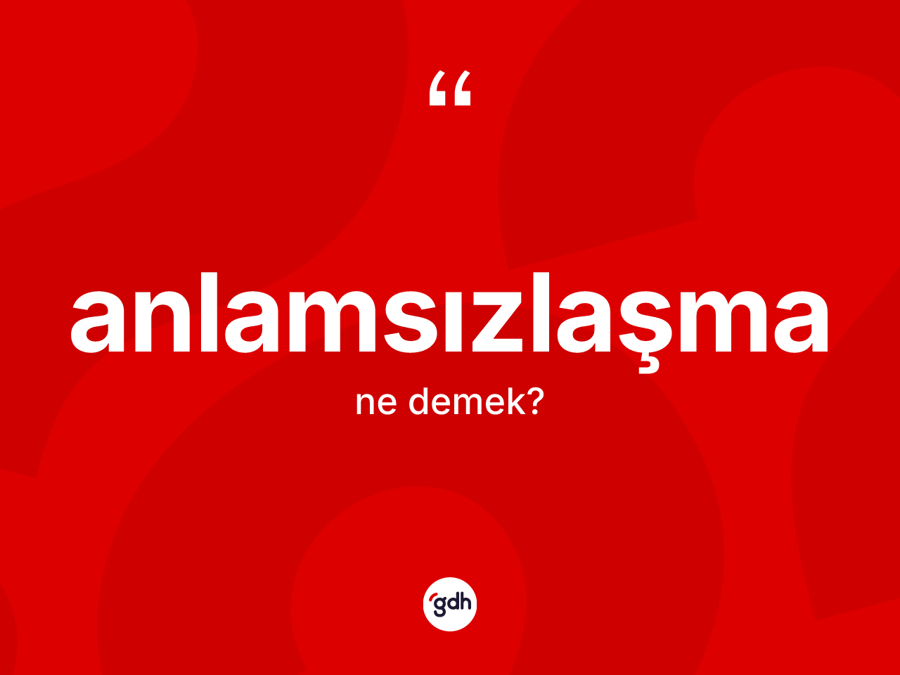 Anlamsızlaşma kelimesinin sözlükteki tanımı nedir? Anlamsızlaşma kelimesinin TDK'ya göre açıklaması nedir?