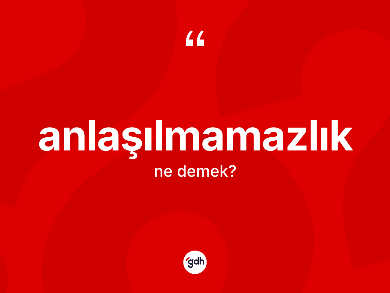 Anlaşılmamazlık ne demek? Anlaşılmamazlığın halk arasındaki kullanımı nasıldır?