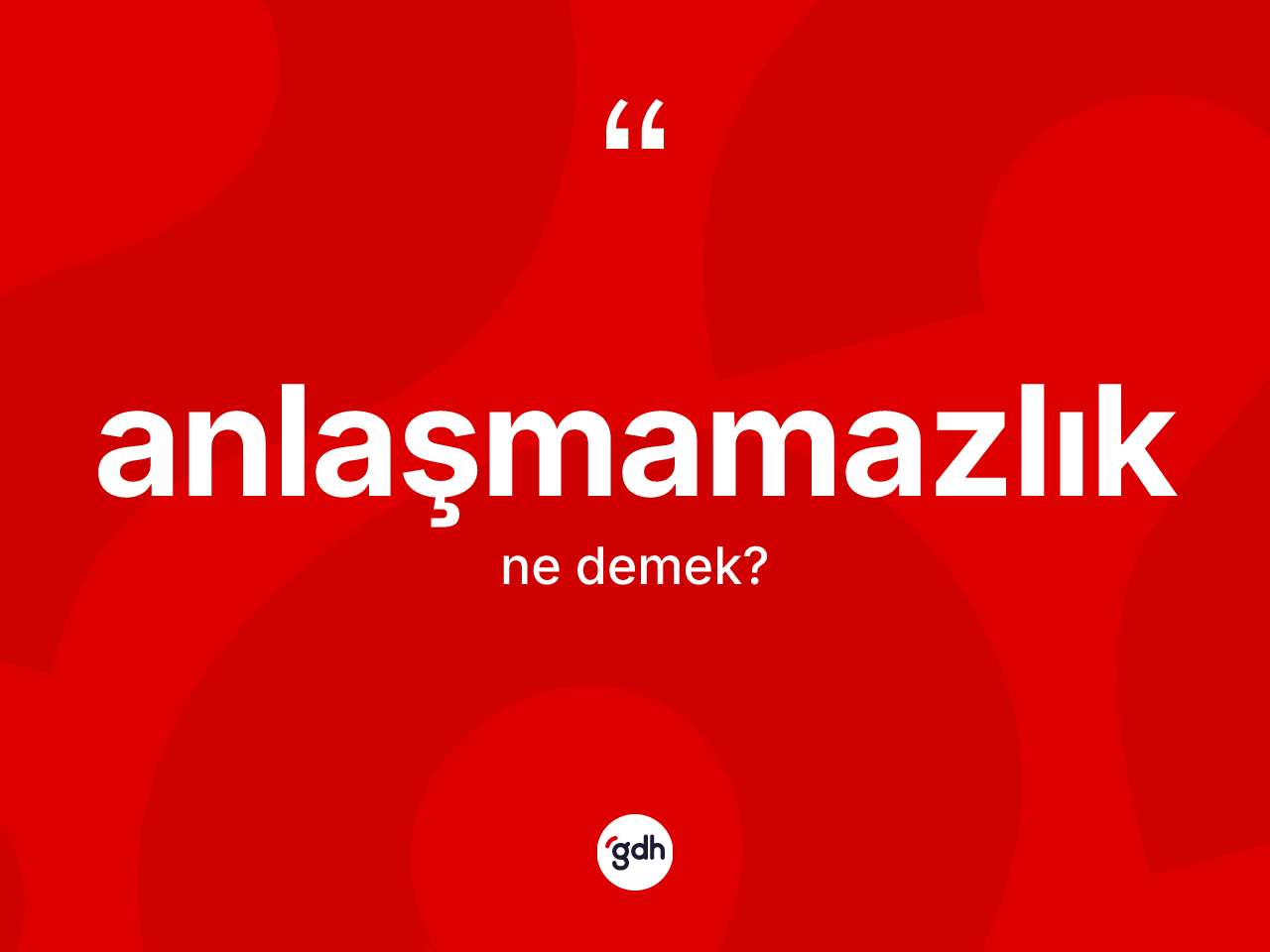Anlaşmamazlık kelimesi ne demek? Anlaşmamazlığın halk arasındaki kullanımı nasıldır?
