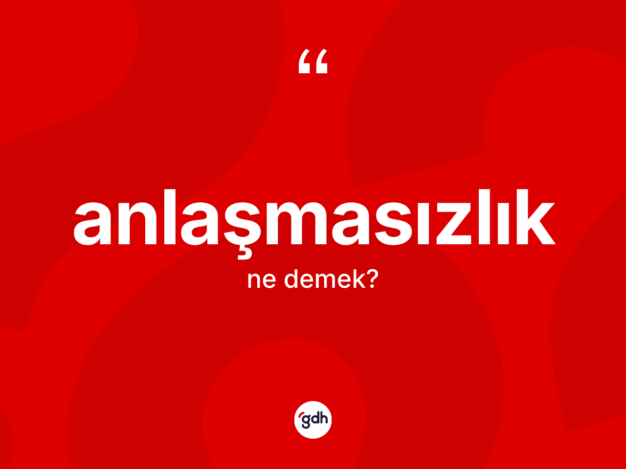 Anlaşmasızlık kelimesinin sözlükteki tanımı nedir? Anlaşmasızlık kelimesinin TDK anlamı nedir?
