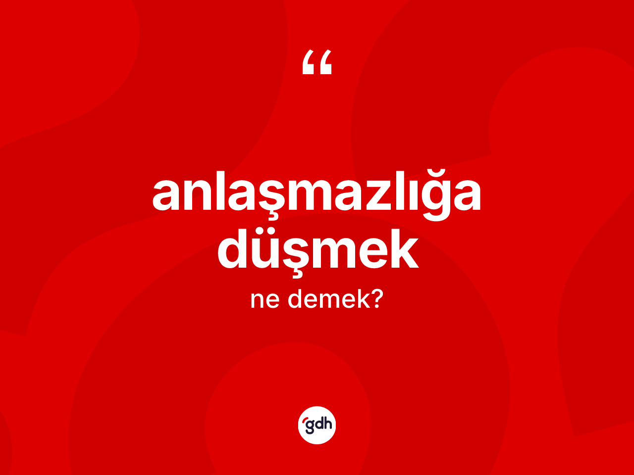Anlaşmazlığa düşmek sözü ne anlama gelir? Anlaşmazlığa düşmek ifadesi hangi durumlarda kullanılır