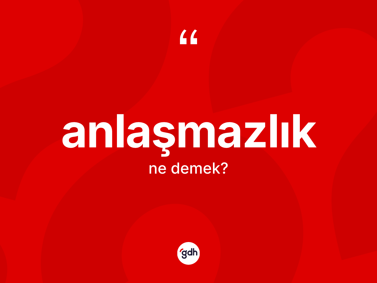 Anlaşmazlık nedir? Anlaşmazlığın TDK'ya göre anlamı nedir?