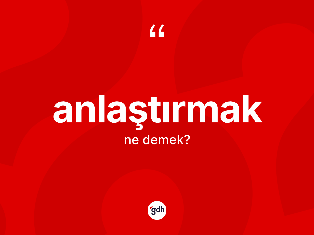 Anlaştırmak ne anlama gelir? Anlaştırmağın TDK'ya göre anlamı nedir?
