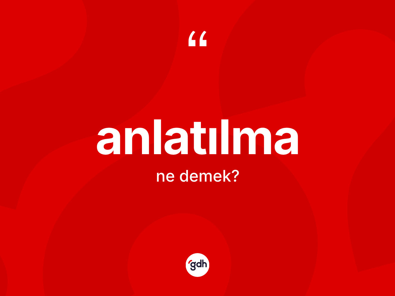 Anlatılma nedir? Anlatılmanın TDK'ya göre anlamı nedir?