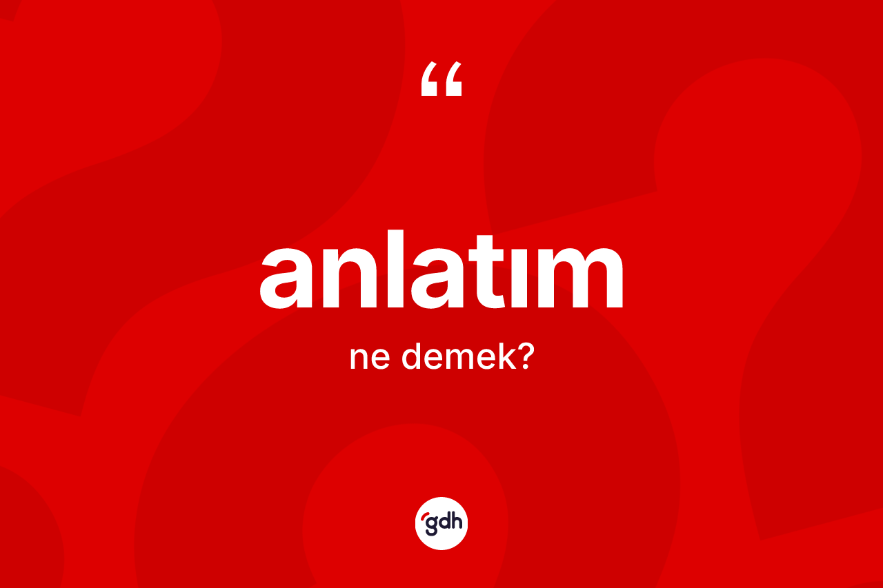 Anlatım kelimesinin anlamı nedir? Anlatımın kısaca tanımı nedir?