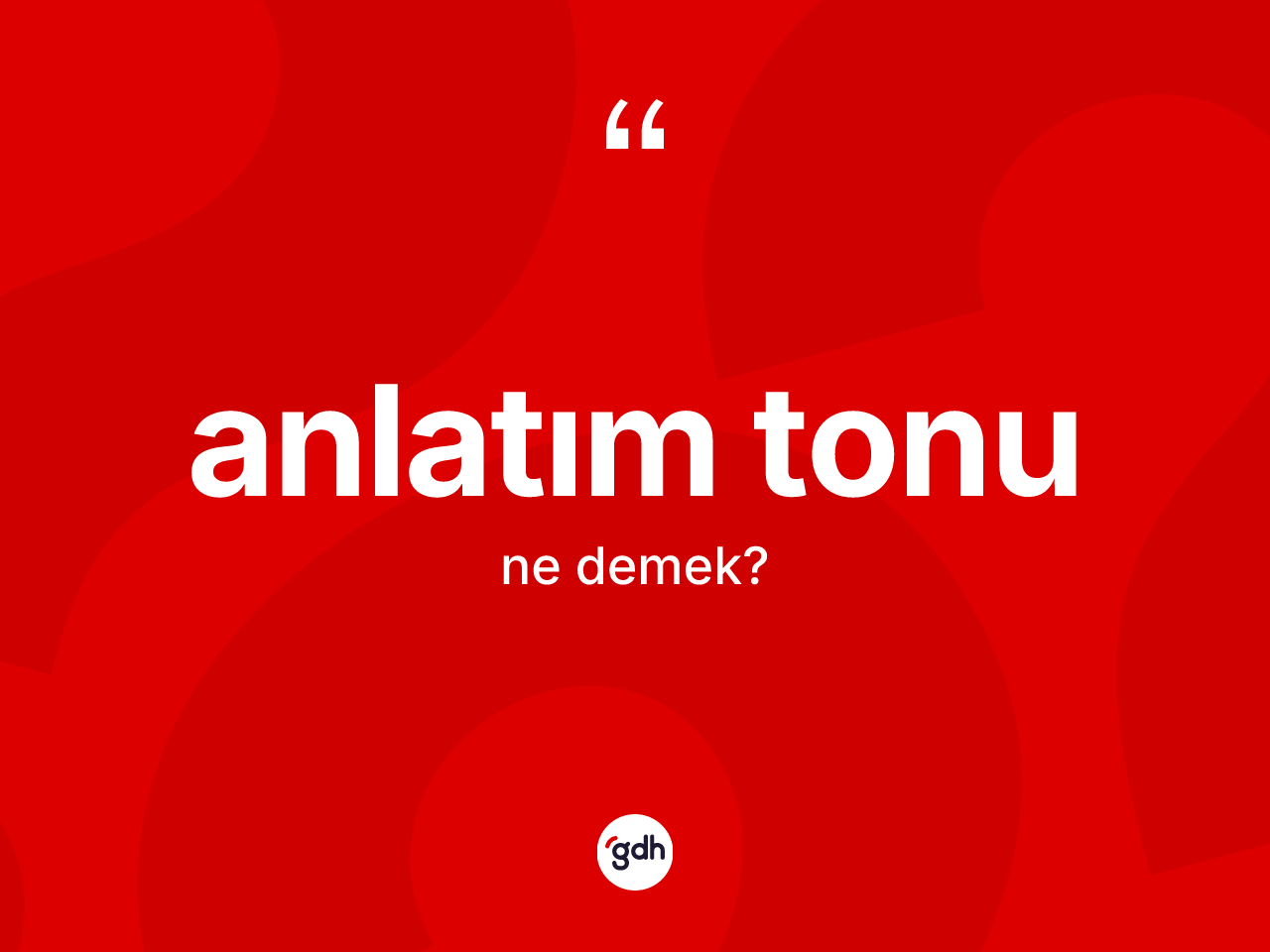 Anlatım tonu kelimesi nedir? Anlatım tonunun sözlükteki anlamı nedir?