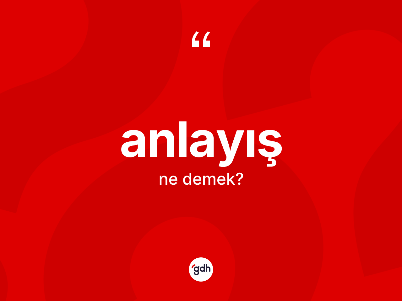 Anlayış kelimesinin tanımı nedir? Anlayışın halk arasındaki kullanımı nasıldır?