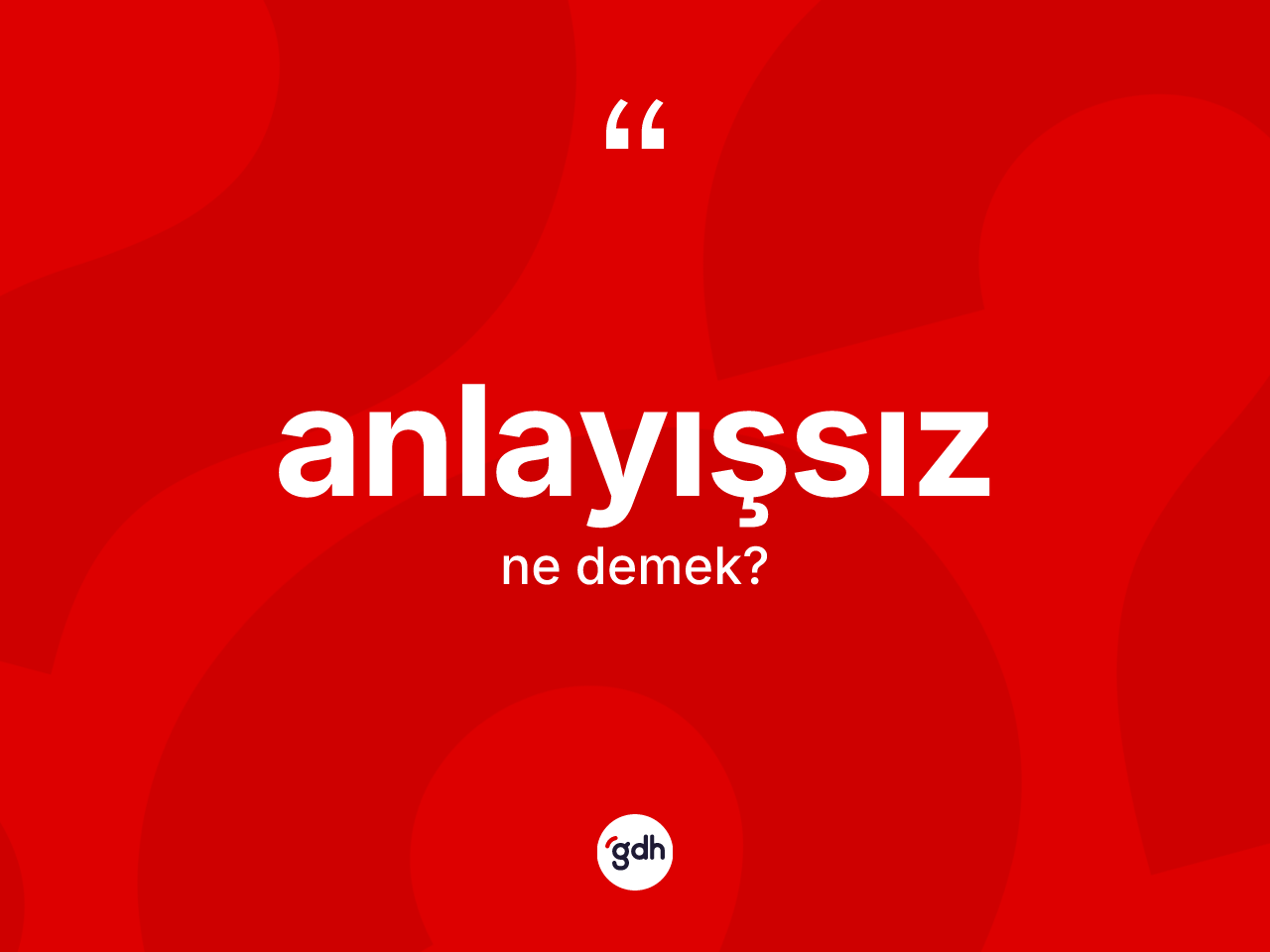 Anlayışsız kelimesinin tanımı nedir? Anlayışsızın halk arasındaki kullanımı nasıldır?