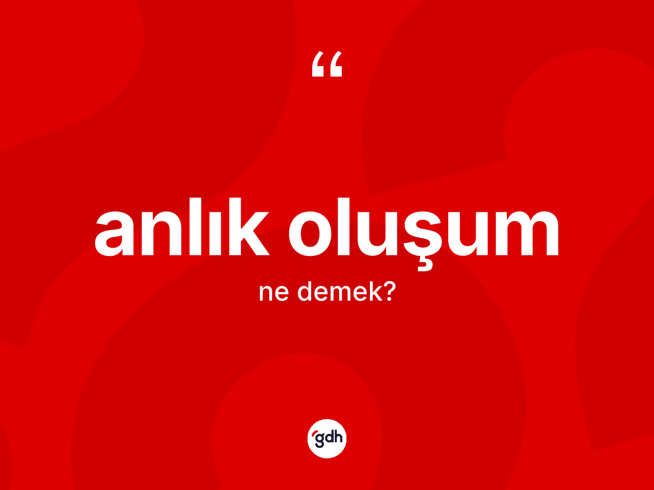 Anlık oluşum kelimesinin tanımı nedir? Anlık oluşum kelimesinin özellikleri nelerdir?
