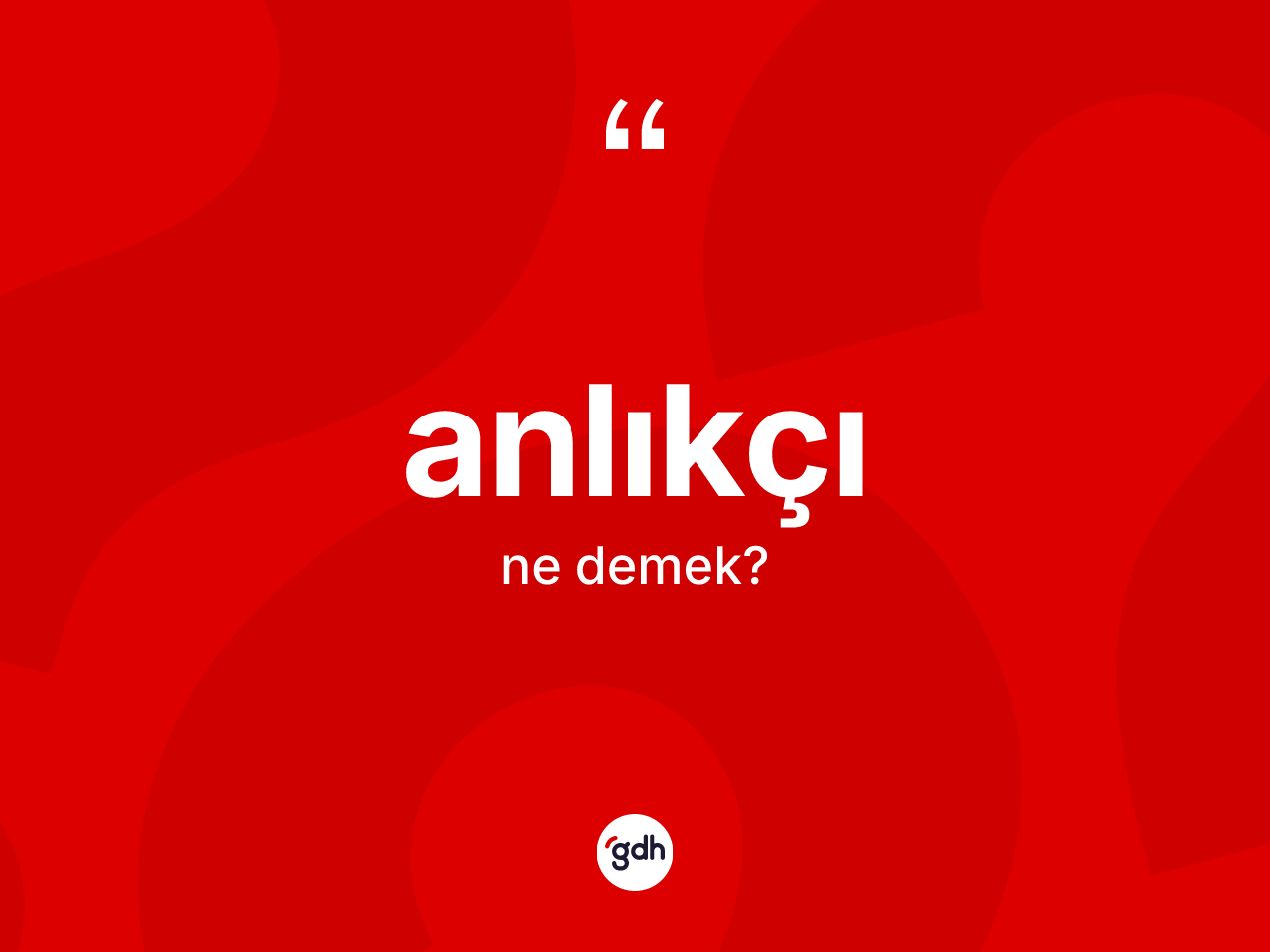 Anlıkçı kelimesinin anlamı nedir? Anlıkçı kelimesinin TDK'ya göre açıklaması nedir?