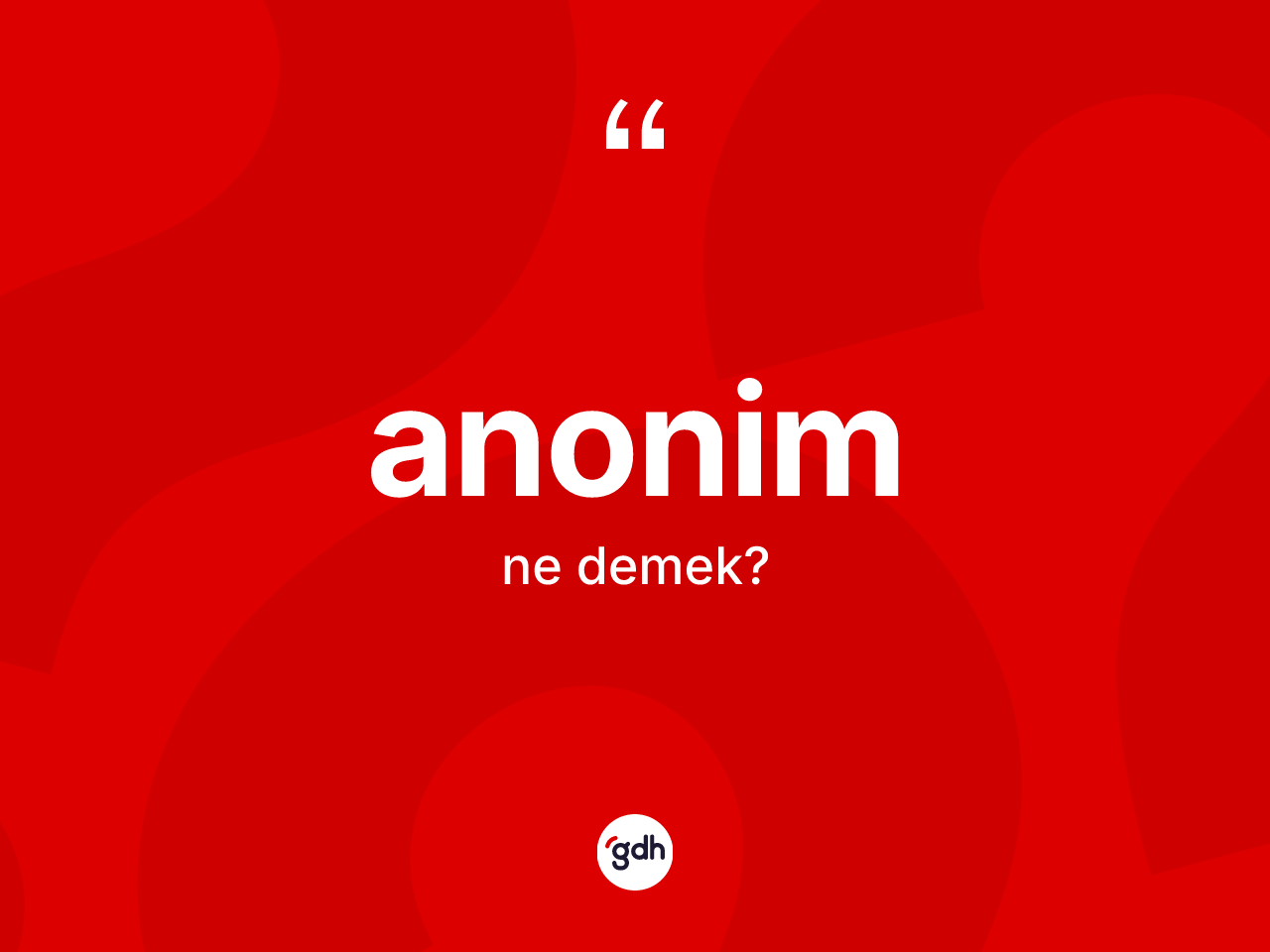 Anonim kelimesi ne anlama gelir? Anonim kelimesinin kaç farklı anlamı var?