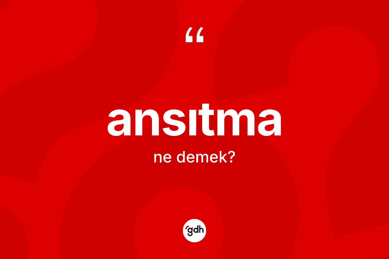 Ansıtma ne anlama gelir? Ansıtmanın halk arasındaki kullanımı nasıldır?