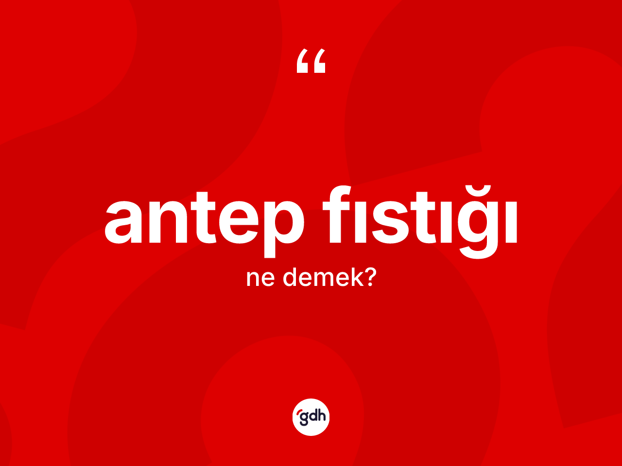 Antep fıstığı kelimesinin sözlükteki tanımı nedir? Antep fıstığı kelimesinin özellikleri nelerdir?