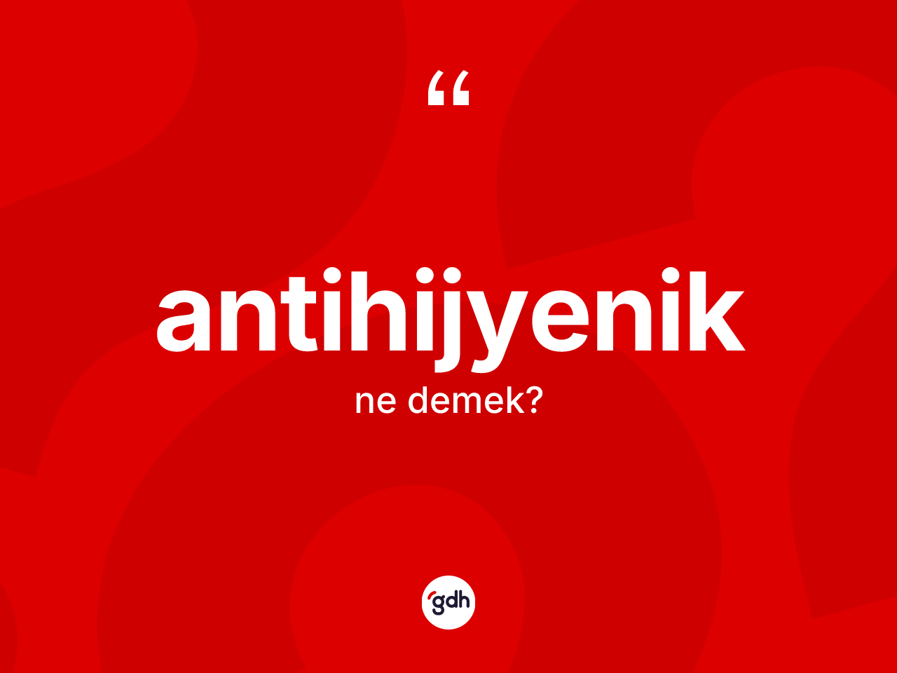 Antihijyenik nedir? Antihijyeniğin halk arasındaki kullanımı nasıldır?