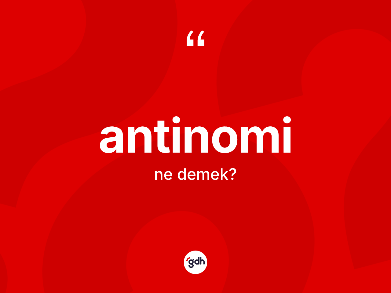Antinomi kelimesi ne demek? Antinominin halk arasındaki kullanımı nasıldır?