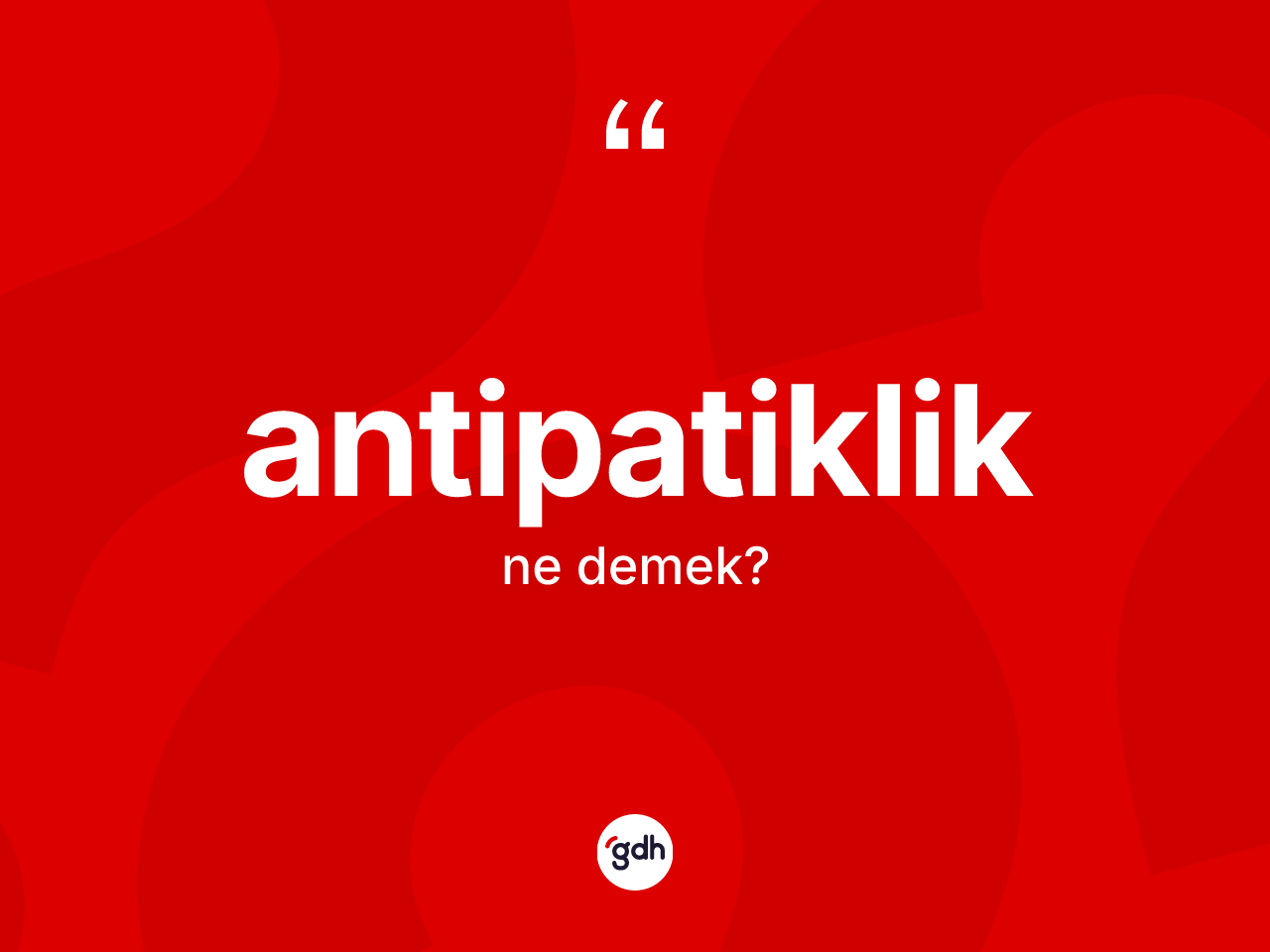 Antipatiklik kelimesinin sözlükteki tanımı nedir? Antipatikliğin TDK'ya göre anlamı nedir?